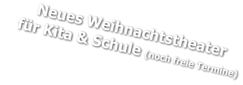 Neues Weihnachtstheater     für Kita & Schule (noch freie Termine)